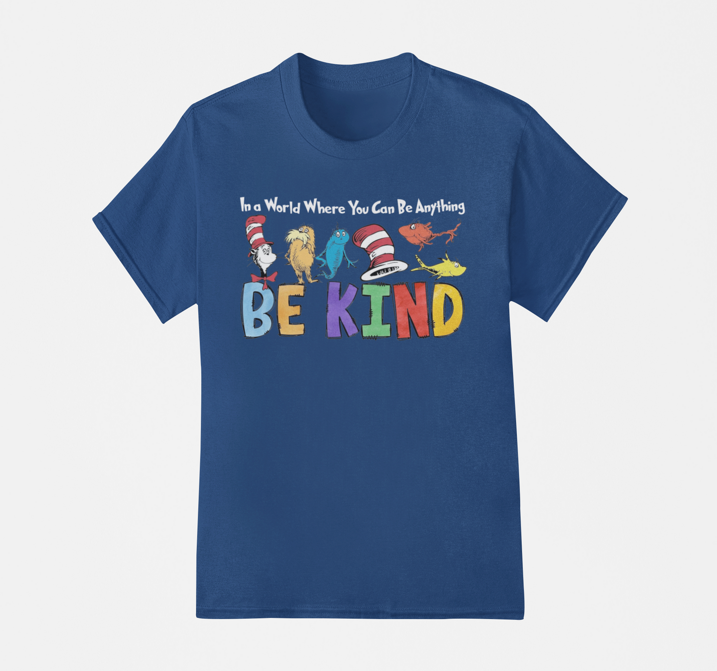 Be Kind - Dr Seuss T-Shirt, Hoodie & Sweater