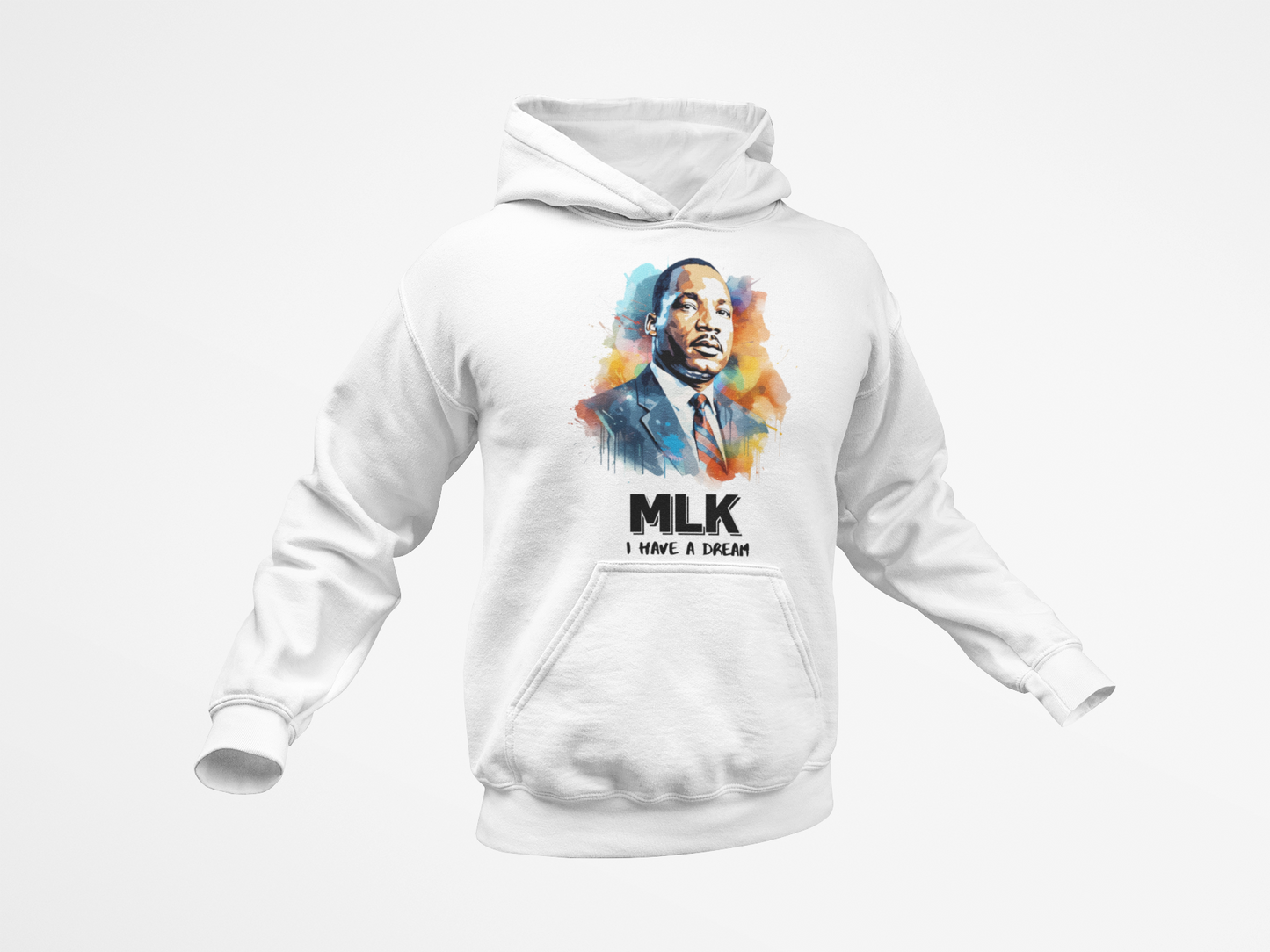I have A Dream - Dr. Martin Luther King T-Shirt, Hoodie & Sweater