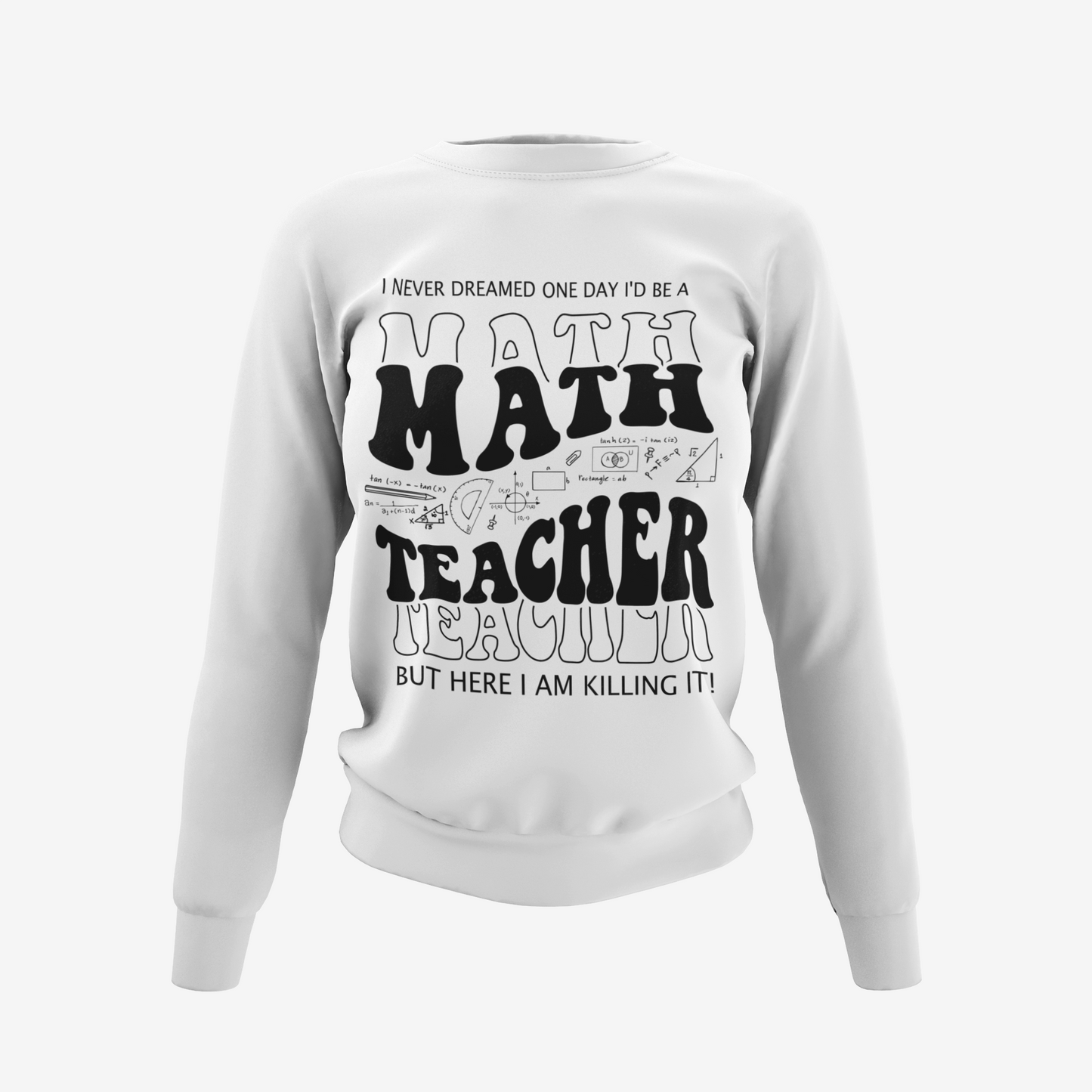 Math Teacher Killing It - T-Shirt, Hoodie & Sweater