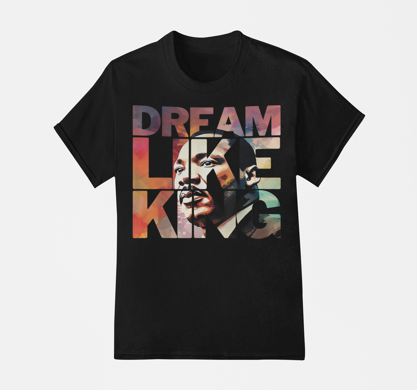 Dream Like King - Dr. Martin Luther King T-Shirt, Hoodie & Sweater