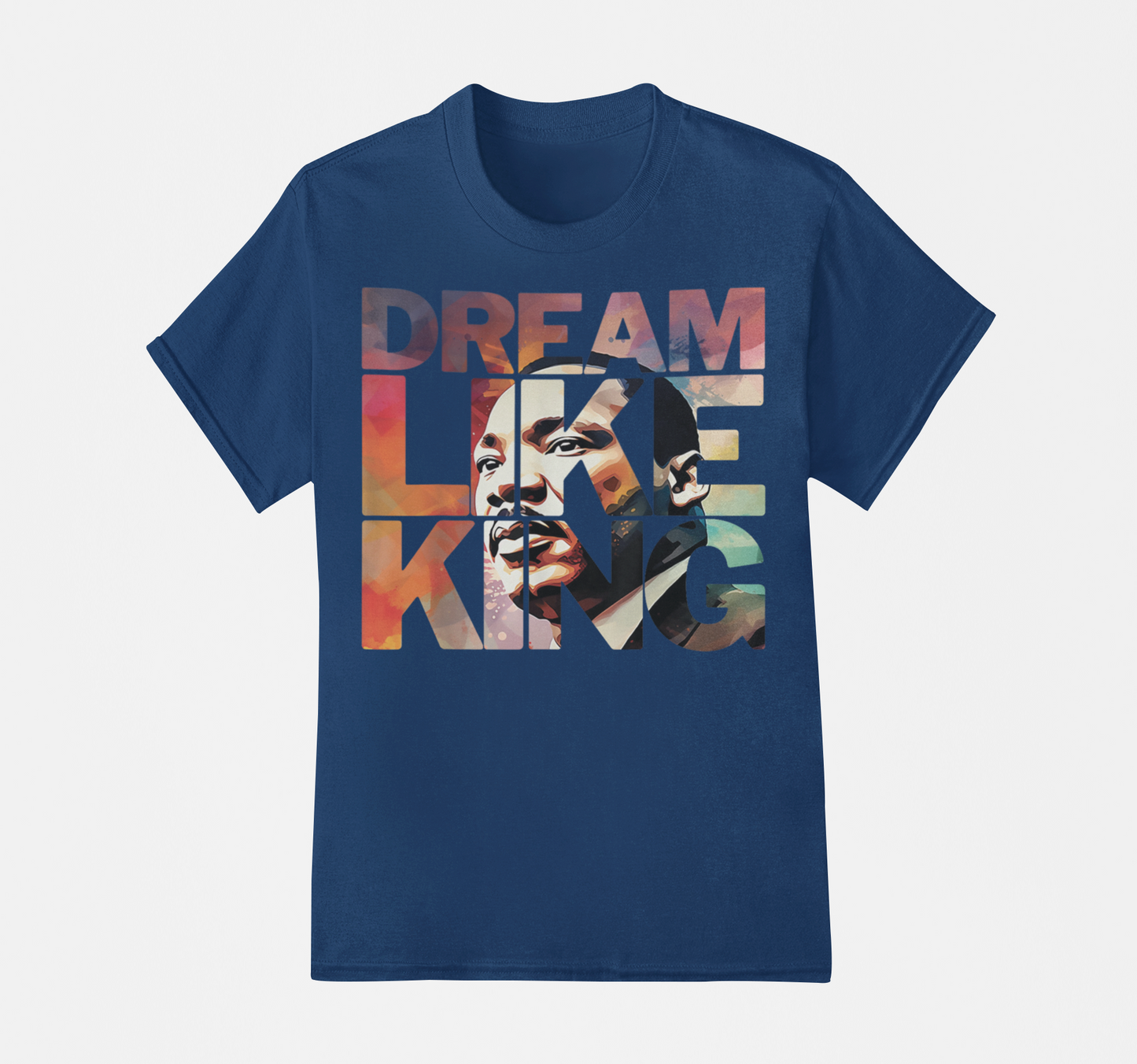 Dream Like King - Dr. Martin Luther King T-Shirt, Hoodie & Sweater