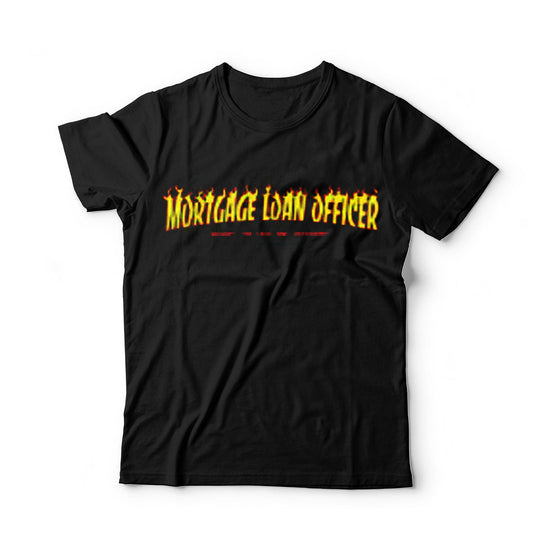 Mortgage Loan Officer Fire T-Shirt