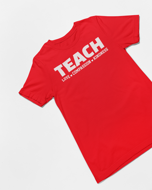 Teach Love Compassion Kindness Teacher T-shirt