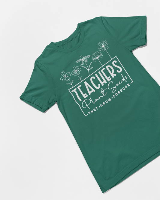 Teachers Plant Seeds Teacher T-shirt