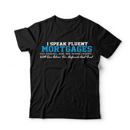 I Speak Fluent Mortgages T-Shirt