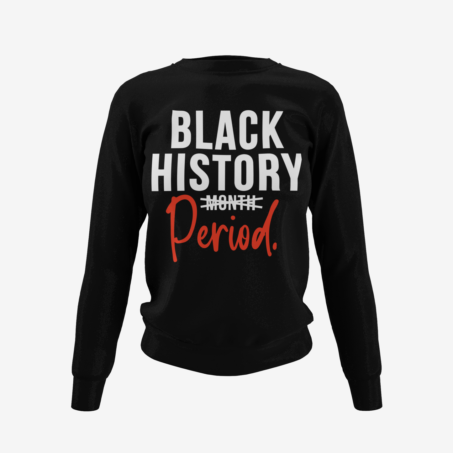 Black History Period - Black History T-Shirt, Hoodie & Sweater