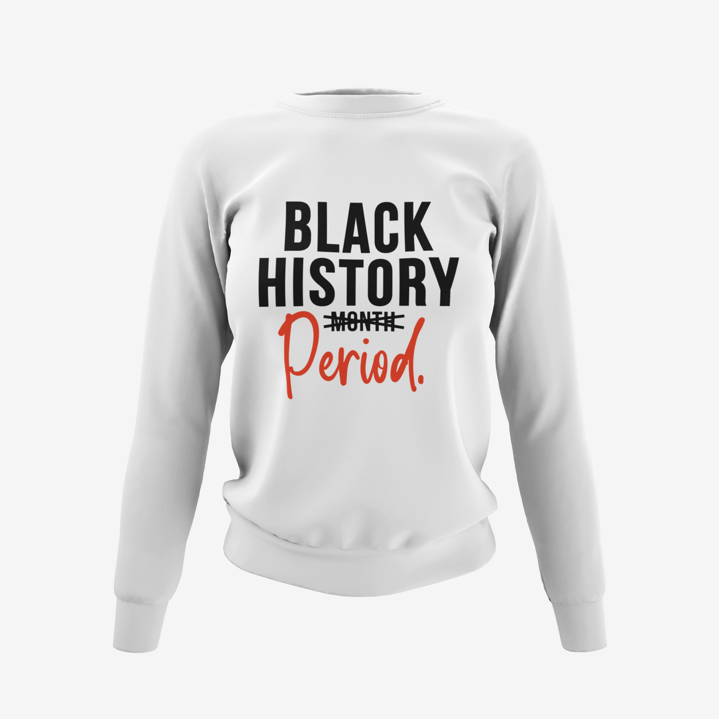 Black History Period - Black History T-Shirt, Hoodie & Sweater
