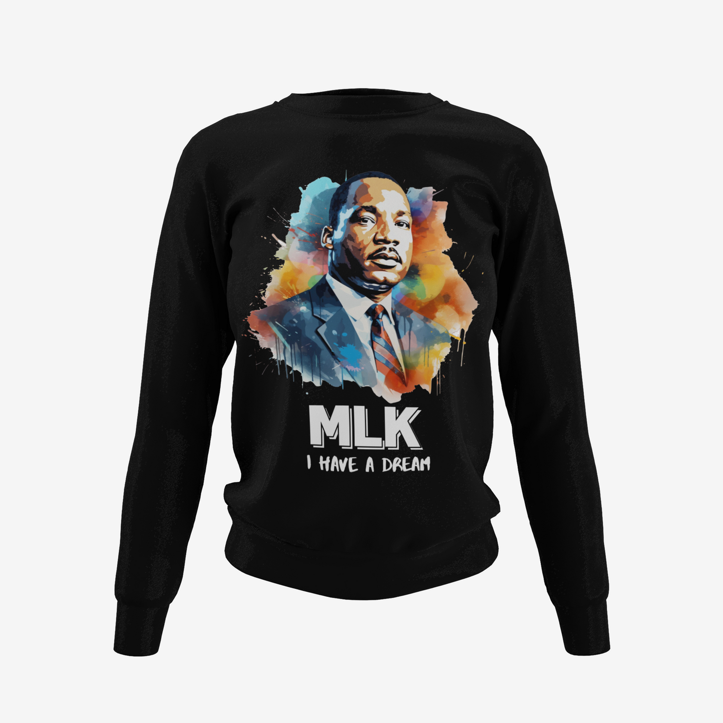I have A Dream - Dr. Martin Luther King T-Shirt, Hoodie & Sweater