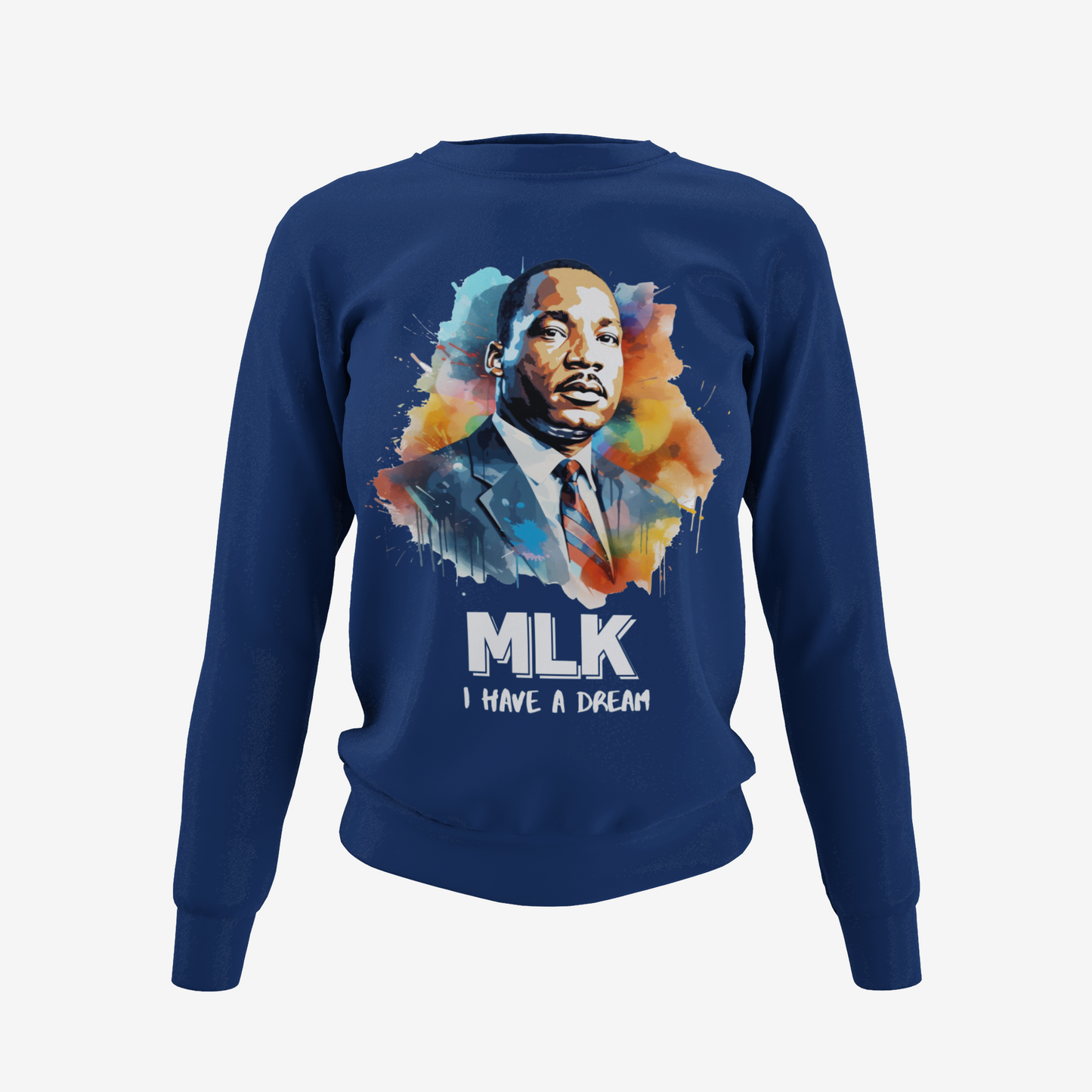 I have A Dream - Dr. Martin Luther King T-Shirt, Hoodie & Sweater