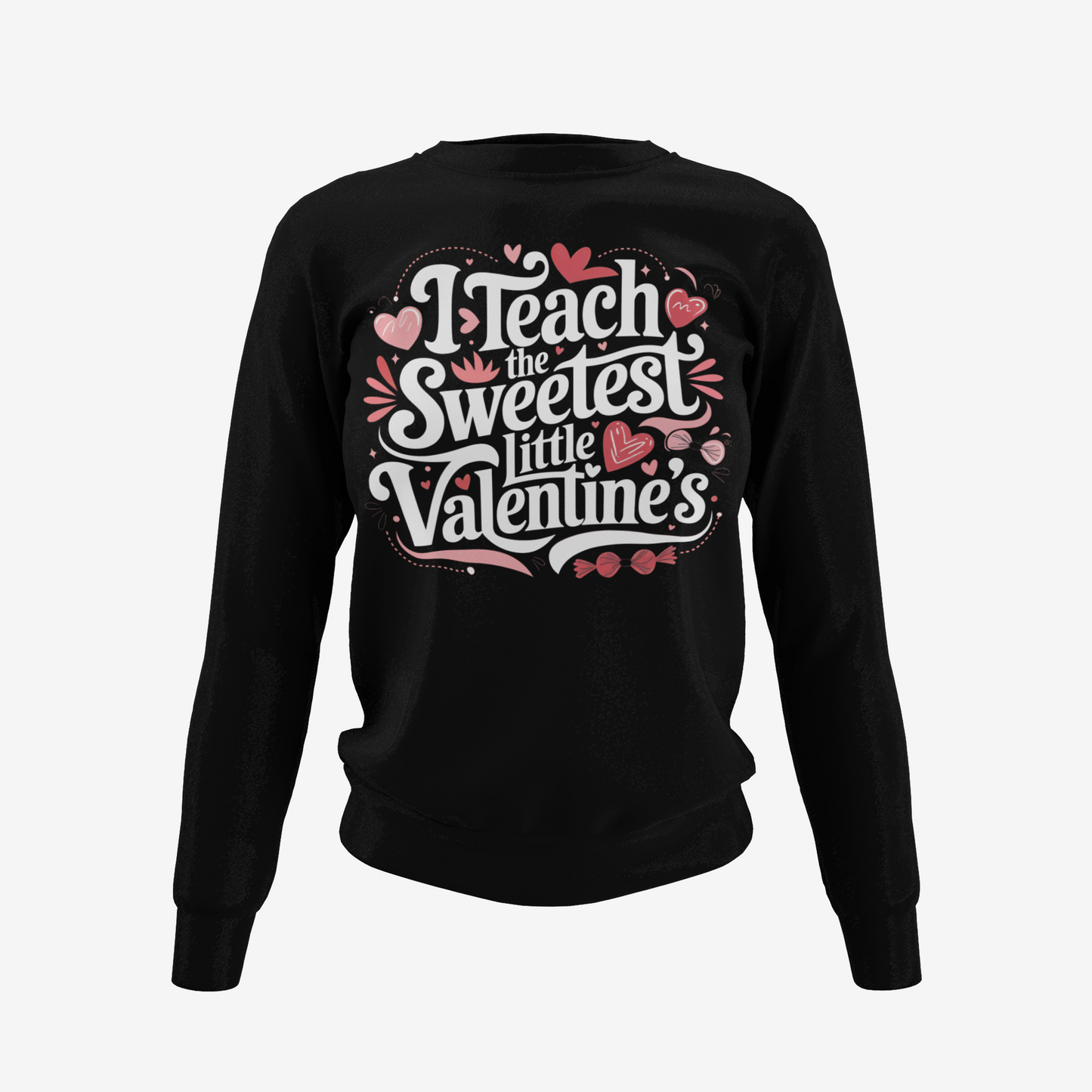 I Teach the Sweetest Valentine's T-Shirt, Hoodie & Sweater