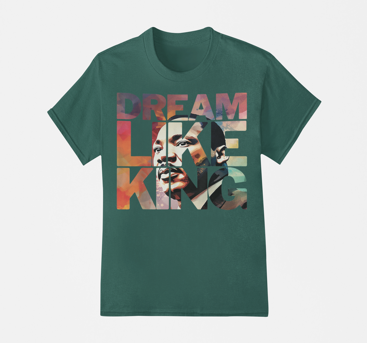 Dream Like King - Dr. Martin Luther King T-Shirt, Hoodie & Sweater