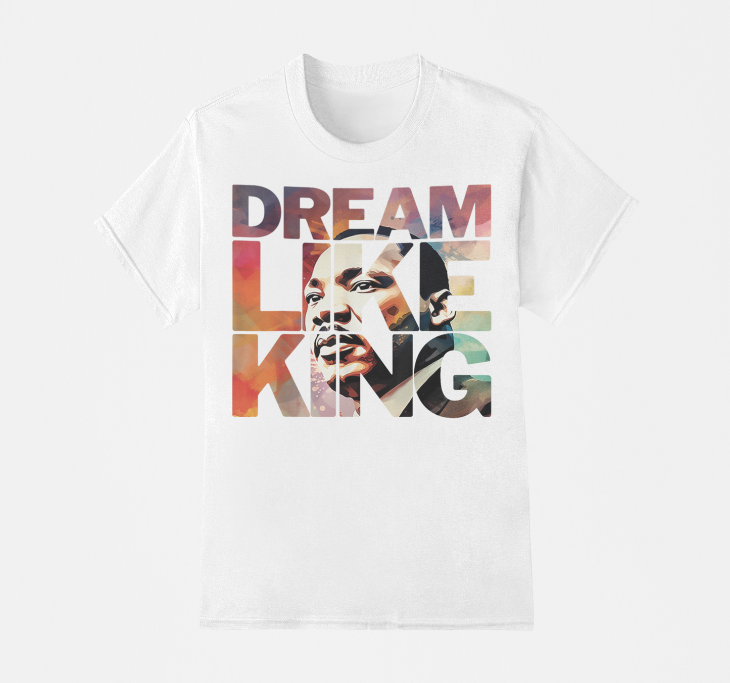 Dream Like King - Dr. Martin Luther King T-Shirt, Hoodie & Sweater