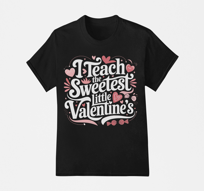 I Teach the Sweetest Valentine's T-Shirt, Hoodie & Sweater