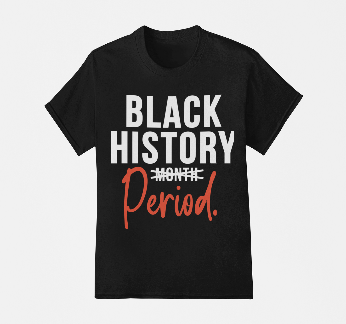 Black History Period - Black History T-Shirt, Hoodie & Sweater