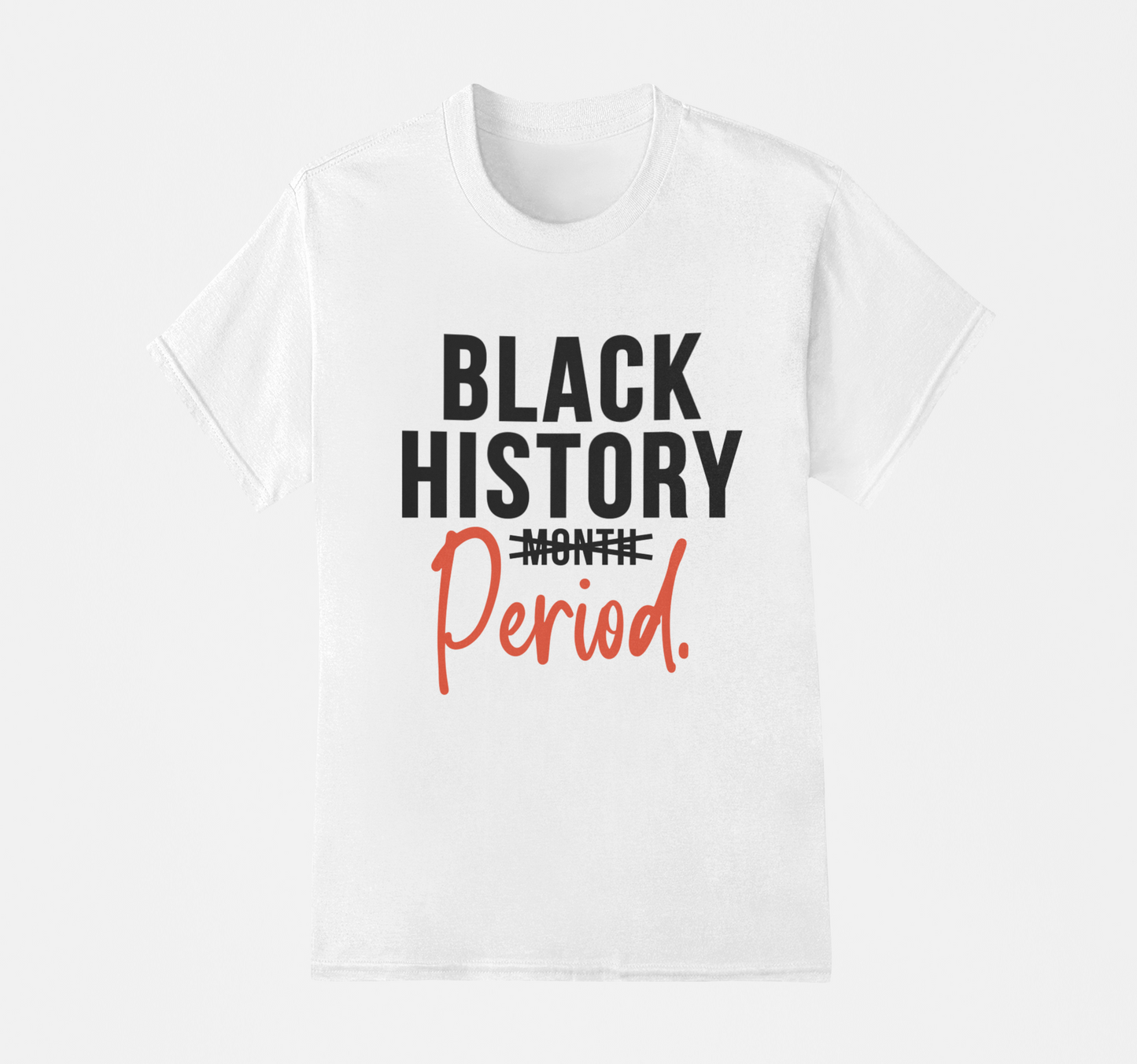 Black History Period - Black History T-Shirt, Hoodie & Sweater