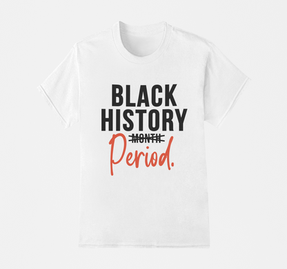 Black History Period - Black History T-Shirt, Hoodie & Sweater