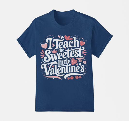 I Teach the Sweetest Valentine's T-Shirt, Hoodie & Sweater