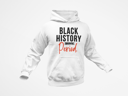 Black History Period - Black History T-Shirt, Hoodie & Sweater